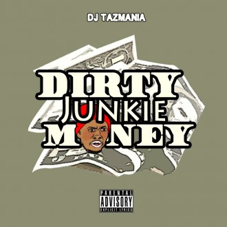 DJ Tazmania - Dirty Junkie Money 